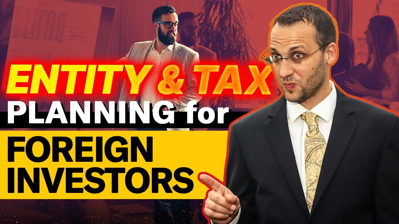 Entity Structure and Tax Strategies for Foreign Investors Into US Real Estate
