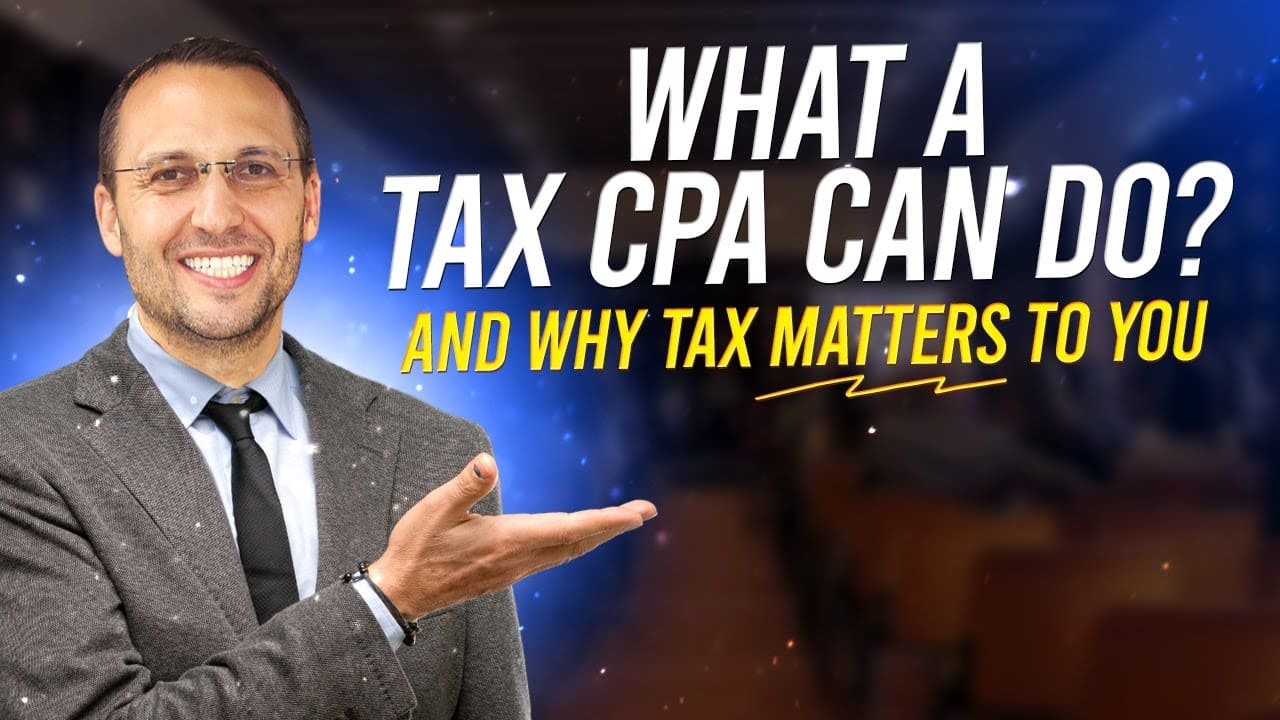 WHAT A TAX CPA CAN DO AND WHY TAX MATTERS TO YOU